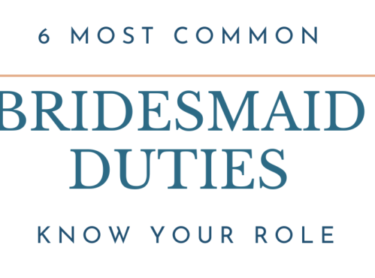 Simple Guide to the 6 Major Bridesmaid Duties: Your Role in Making the Big Wedding Day Perfect. Know Your Expectations As A Bridesmaid!