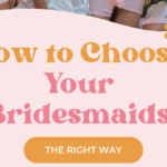 7 Best Tips To Choose Your Bridal Party For A No-Drama Wedding (2024)