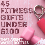 45 Fitness Gift Ideas Under $100 (That Aren’t Water Bottles)