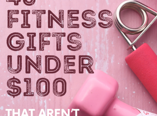 A list of 45 affordable and practical fitness gifts under $100 for everyone from avid exercisers to fitness beginners.