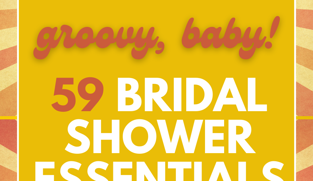 The bride is groovy, baby! A complete list of 59 groovy items you need to throw a retro bridal shower for a fabulous bride!