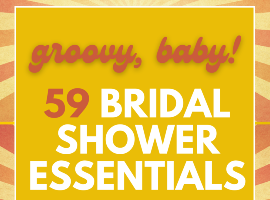 The bride is groovy, baby! A complete list of 59 groovy items you need to throw a retro bridal shower for a fabulous bride!