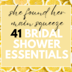 41 Sweet Items for a She Found Her Main Squeeze Bridal Shower 2024