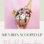 40 Tasty Items for a She’s Been Scooped Up Bridal Shower 2024