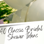 40 Elegant Items for a Classic Bridal Shower 2024