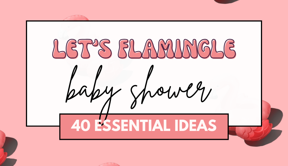 We're tickled pink, let's flamingle! 40 essential ideas and items you need for your flamingo baby shower to have a pink time.