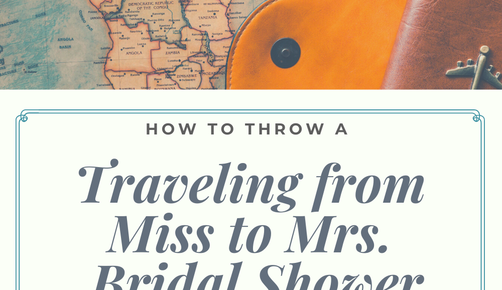 She's traveling from Miss to Mrs! Here you'll find a list of 40 jetsetter items that you need to host a travel themed bridal shower.