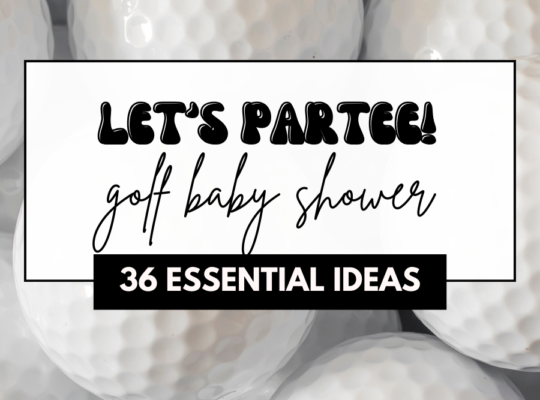 Let's partee! A little caddy is on the way! 36 essential ideas and items you need to host a golf baby shower.