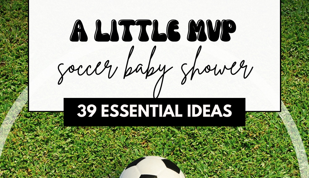 Goal! A little MVP is on the way! A complete list of essential items you need to host a soccer baby shower.