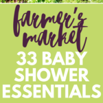 33 Farm Fresh Items for A Locally Grown Baby Shower 2025